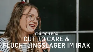 Church Box | Cut to Care und Flüchtlingslager im Irak