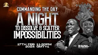 MID-NIGHT PRAYER: COMMANDING THE DAY-A NIGHT TO DISSOLVE AND SCATTER IMPOSSIBILITIES. 17-02-2024