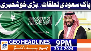 Geo Headlines 9 PM - 𝐁𝐢𝐠 𝐍𝐞𝐰𝐬 𝐟𝐨𝐫 𝐏𝐌𝐋-𝐍 | 30 April 2024