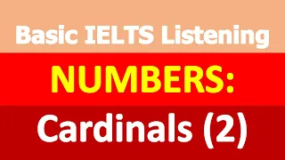 Basic IELTS Listening | Numbers | Cardinals (2)