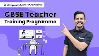 CBSE Teacher Training Programme | Steps For CBSE Online Teacher Training | Classplus