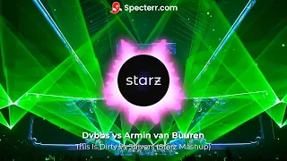 Dvbbs vs Armin van Buuren - This Is Dirty vs Shivers (Starz Mashup)