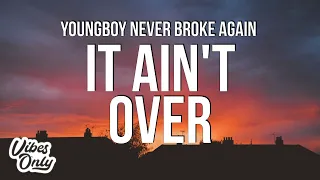 Youngboy Never Broke Again - It Ain’t Over (Lyrics)