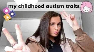 my childhood traits as an AUTISTIC GIRL//living with autism as a child