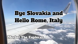 Bye Slovakia and Hello Rome, Italy || Merbel The Explorer