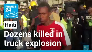 Dozens killed in Haiti when fuel tanker truck explodes • FRANCE 24 English
