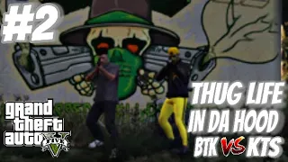 GTA 5 THUG LIFE IN DA HOOD BTK VS KTS EP.2 RP 🤬👀😱