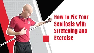 How to Fix Your Scoliosis with Stretching and Exercise | Edward Paget