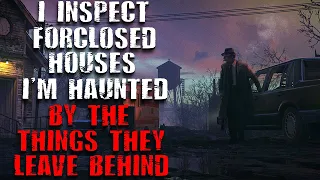 "I Inspect Foreclosed Houses And I’m Haunted By The Things People leave Behind" Creepypasta