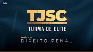 Turma de Elite TJSC | Aula de Direito Penal