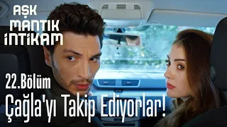 Esra ve Ozan, Çağla'yı takip ediyor! - Aşk Mantık İntikam 22. Bölüm