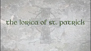 The Lorica of St. Patrick 🛡 St. Patrick's Breastplate ▶︎ A Prayer of Protection (words included)