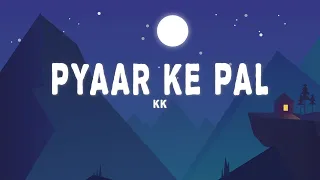 KK - Pyaar Ke Pal (Lyrics)