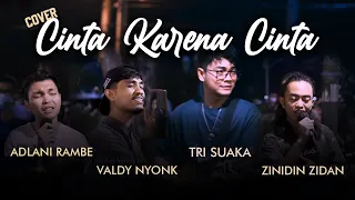 CINTA KARENA CINTA - JUDIKA | COVER BY VALDY NYONK, ADLANI RAMBE, TRI SUAKA, ZINIDIN ZIDAN