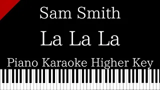 【Piano Karaoke Instrumental】La La La / Naughty Boy ft. Sam Smith【Higher Key】