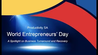 Productivity SA World Entrepreneur’s Day - a spotlight on Business Turnaround and Recovery