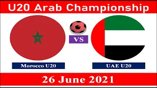Morocco U-20 vs UAE U-20 - U20 Arab Championship - 26 June 2021