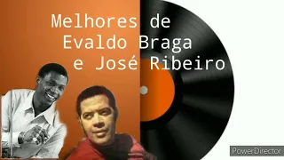 As melhores..E.v.a.l.d.o  B.r.a.g.a e  J.o.s.é  R.i.b.e.i.r.o