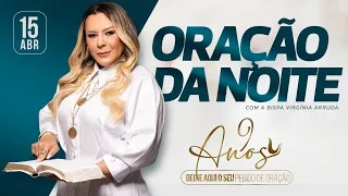 ORAÇÃO DA NOITE | 15 ABRIL 2024 |  @VirginiaArruda