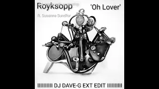 Royksopp ft Sussanne Sundfor - Oh Lover (DJDAVEG EXT EDIT)