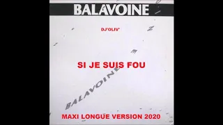 Daniel Balavoine   Si je suis fou   Maxi Longue Version 2020   Dj' Oliv'