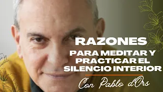 🧠🧘🏾🧘🏻‍♀️APRENDE A MEDITAR Y LAS RAZONES POR QUE DEBEMOS HACERLO CON Pablo d'Ors -EL AUTOCONOCIMIENTO