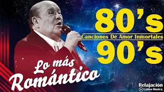 Canciones Románticas Inmortables - Camilo Sesto, Leo Dan, Perales, Roberto Carlos, Emmanuel y mas