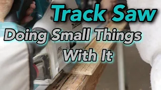 Makita Track Saw 36v (Cutting Little Things) Festool, DeWALT any Brand Track Saw