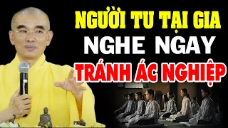 Phật Tử Tu Tại Gia Nhất Định Phải Nghe 1 Lần Tránh Được Ác Nghiệp - Thầy Thích Tuệ Hải