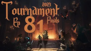 Tournament Finals 2023 - Ep 81 - Super Quick Episode