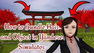 How to Bundle hair and Objects in Yandere Simulator | Tutorial