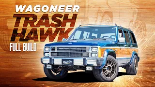 Full Build: Turning a Jeep Wagoneer Into a Tire Burning TrashHawk