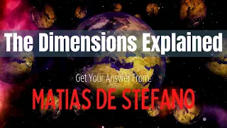 ✨|| Matias De Stefano ‑ The Dimensions Explained