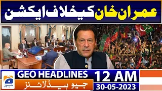 Geo News Headlines 12 AM | PTI - Army act against Imran Khan possible? | 30th May 2023