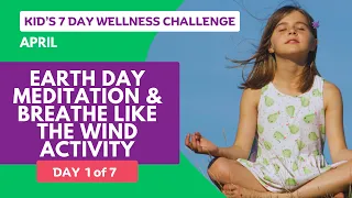 Day 1 of 7: "Breathe Like the Wind" - April Kid's Wellness Challenge: "Nature Connection"