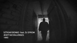 SZTIGAR BONKO feat. DJ EPROM  #hot16challenge2