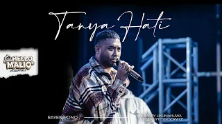 Tanya Hati - Rayen Pono feat Barry Likumahuwa ( HELLO MALIQ D'ESSENTIAL 2023 )