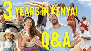 3 YEARS IN KENYA Q&A | Our thoughts, feelings & what's next?