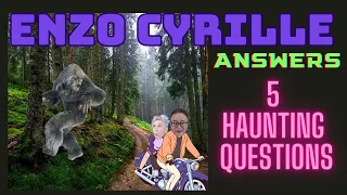 ENZO CYRILLE - ANSWERS 5 HAUNTING QUESTIONS