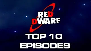 TOP 10 BEST EPISODES OF RED DWARF