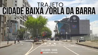 da CIDADE BAIXA até a ORLA da BARRA | Salvador | bahiA