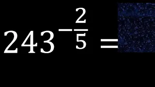 243 exponent -2/5 number with negative fraction exponent