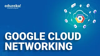 Google Cloud Networking | Google Cloud VPC  | Google Cloud training | Edureka  Rewind