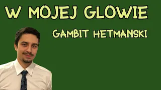 W mojej głowie... Gambit Hetmański!