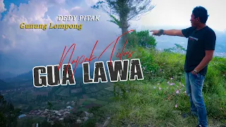 NAPAK TILAS : GUA LAWA - Dedy Pitak || Gunung Lompong Serang Purbalingga