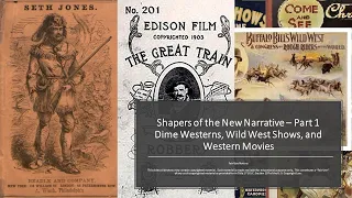 Shapers of the New Narrative - Part 1 Dime Westerns, Wild West Shows, and Western Movies