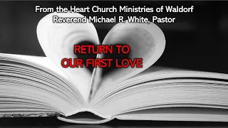 Wednesday Night Bible Study | 4/24/24 | Return to Our First Love, Div 1, Lesson #92