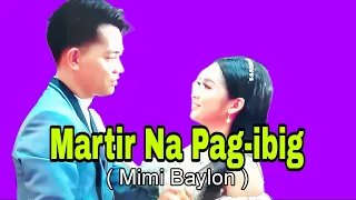 MARTIR NA PAG-IBIG//Song by: Mimi Baylon//music video with Lyrics FEAT.Rochelle/Roel M.#kalingap.