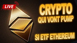 🟢 Crypto Monnaie qui vont pump si l'ETF Ethereum est validé ! LIVE ! 🟢