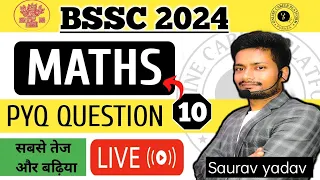 🔴BSSC 2024 MATHS PYQ  SET 11 || By-  SAURAV YADAV  SIR  || PURNEA || #bssc #bssc_exam #bsscmath